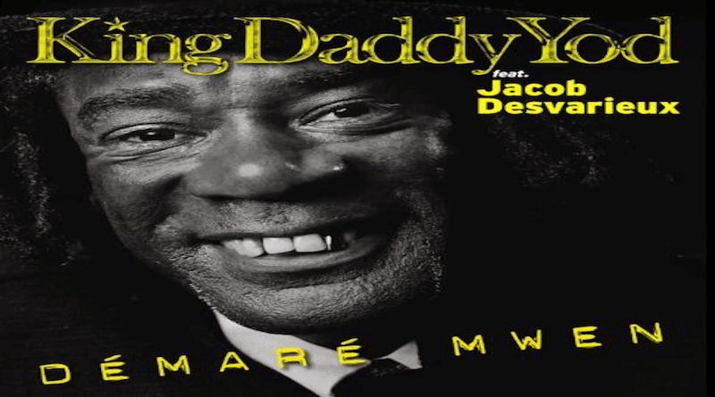 Démaré mwen - KING DADDY YOD feat JACOB DESVARIEUX