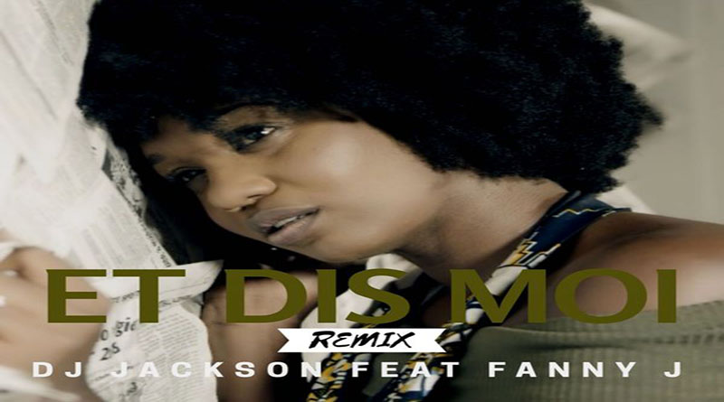 Dj Jackson feat. Fany J - Et dis moi (remix)