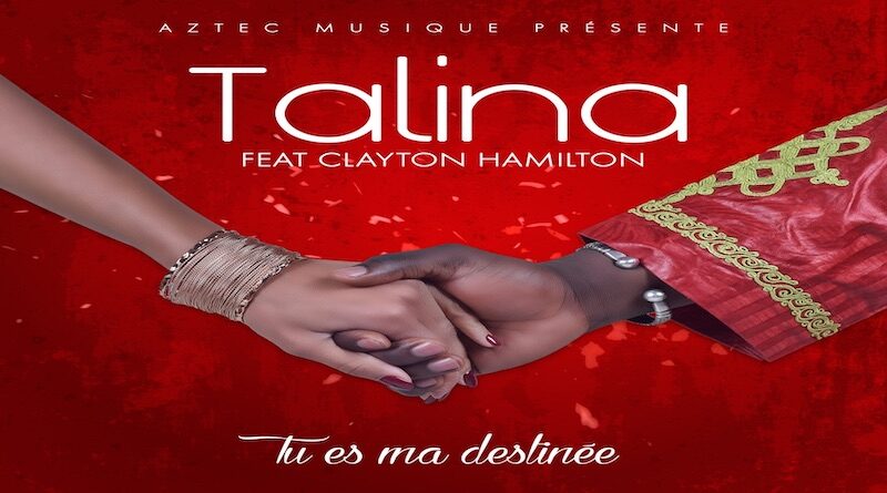 TU ES MA DESTINÉE Talina feat. Clayton Hamilton