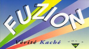 Télécharge Vérité Kaché Vol.3 FUZION, zouk 1996