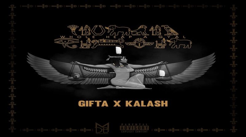 GIFTA Feat KALASH Whole Heap a Gyal