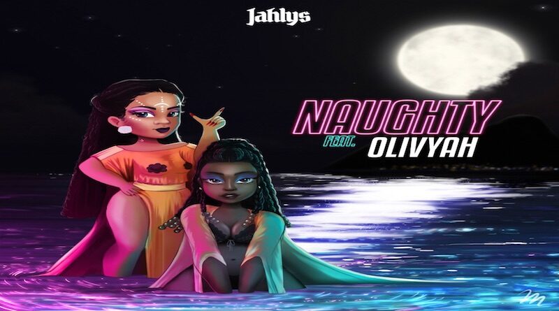 JAHLYS Feat OLIV'YAH Naughty