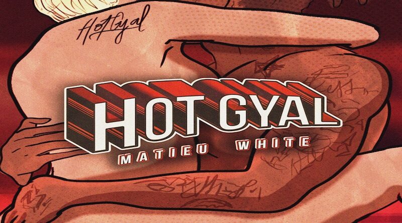 MATIEU WHITE Hot Gyal