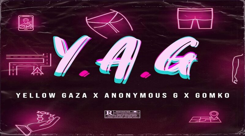 Y.A.G - Yellow Gaza , Anonymous G & Gomko, bouyon 2021
