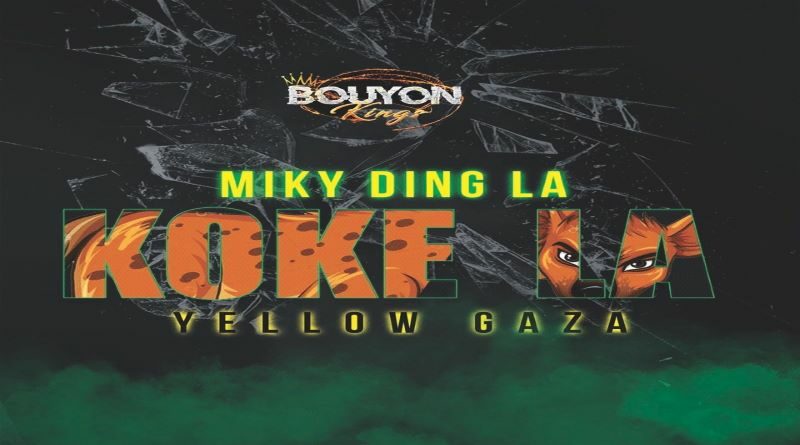 Koké la - Miky Ding La & Yellow Gaza, Bouyon 2022