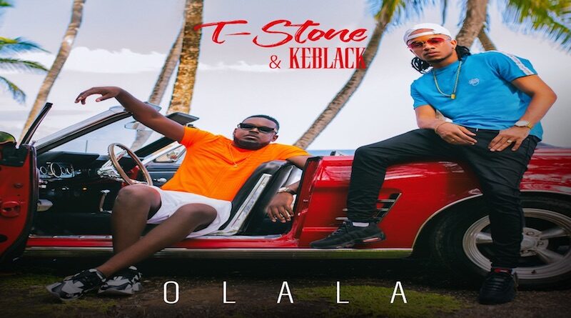 Olala by T-Stone & Keblack, Afrobeats 2019