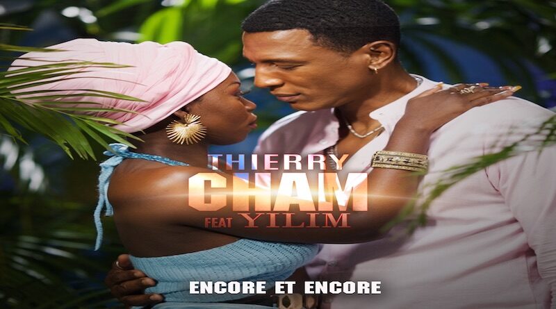 Encore et encore by Thierry Cham feat. Yilim - Afrobeats 2023